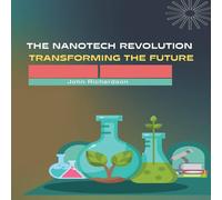 John Richardson The Nanotech Revolution Transforming the Future Paperback Book John Richardson Multicolor