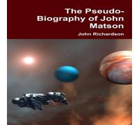 John Richardson The Pseudo-Biography of John Matson Paperback Book John Richardson Multicolor