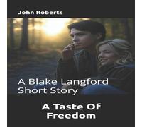 John Roberts A Taste Of Freedom: A Blake Langford Short Story Paperback Book John Roberts Multicolor