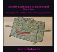 John Roberts Susie Suitcase's Selected Stories: My Encounters With A Cone Named John Roberts Multicolor