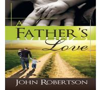 John Robertson A Father's Love Paperback Book John Robertson Multicolor