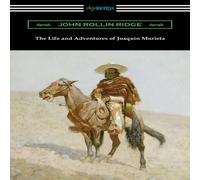 John Rollin Ridge The Life & Adventures of Joaquin Murieta Paperback Book John Rollin Ridge Multicolor