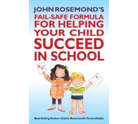 John Rosemond's Fail-Safe Formula for Helping Your Child Succeed in School