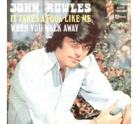 John Rowles - It Takes A Fool Like Me / When You Walk Away [7-inch Record]