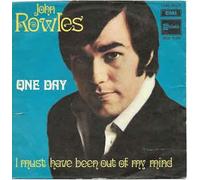 John Rowles - One Day / I Must Have Been Out Of My Mind [7-inch Record]