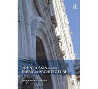 John Ruskin and the Fabric of Architecture