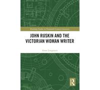 John Ruskin and the Victorian Woman Writer