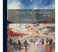 John Ruskin Fors Clavigera: Letters to the Workmen & Labourers of Great John Ruskin Multicolor