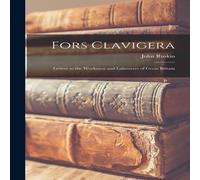John Ruskin Fors Clavigera: Letters to the Workmen & Labourers of Great John Ruskin Multicolor