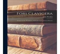 John Ruskin Fors Clavigera: Letters to the Workmen & Labourers of Great John Ruskin Multicolor