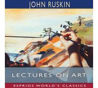 John Ruskin Lectures on Art (Esprios Classics) Paperback Book John Ruskin Multicolor
