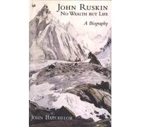 John Ruskin: No Wealth But Life