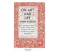 Penguin Great Ideas : On Art And Life: John Ruskin