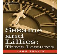 John Ruskin Sesame & Lillies: Three Lectures Paperback Book John Ruskin Multicolor