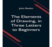 John Ruskin The Elements of Drawing, in Three Letters to Beginners Paperback Book John Ruskin Multicolor