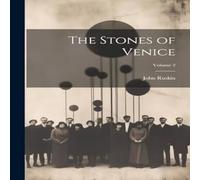 John Ruskin The Stones of Venice; Volume 2 Paperback Book John Ruskin Multicolor