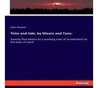 John Ruskin Time & tide, by Weare & Tyne.:Twenty-five letters to a working John Ruskin Multicolor