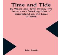 John Ruskin Time & Tide By Weare & Tyne Twenty-five Letters to a Working John Ruskin Multicolor