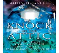 John Russell A Knock in the Attic: True Ghost Stories Other Spine-chilling John Russell Multicolor