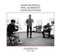 John Russell / Phil Durrant / John Butcher - Conceits (1987/92)