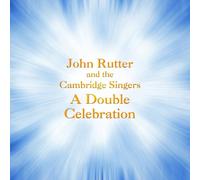 John Rutter : A Double Celebration CD 2 discs (2014) NEW Amazing Value