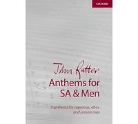 John Rutter – Anthems for SA and Men – 9 anthems for sopranos, altos & unison men