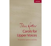 John Rutter Carols for Upper Voices: 10 carols for sopranos and altos