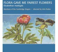 John Rutter, The Cambridge Singers - Flora gave me fairest flowers - Elisabethan Madrigals