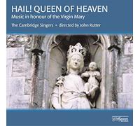 John Rutter, The Cambridge Singers - Hail! Queen of Heaven - Music in honour of the Virgin Mary