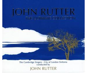 John Rutter The Cambridge Singers - John Rutter - The Ultimate Collection