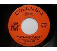 John Ryles - Ryles, John Most Beautiful Thing In The World Is A Woman 7" Columbia 444966 EX 1970s Canadian pressing, as John Wesley Ryles I