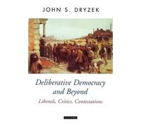 Dryzek - Deliberative Democracy and Beyond Liberals Critics Contesta - J555z