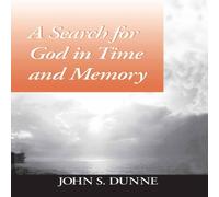 John S. Dunne Search for God in Time & Memory, A Paperback Book John S. Dunne Multicolor