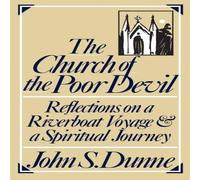 John S. Dunne The Church of the Poor Devil: Reflections on a Riverboat Voyage John S. Dunne Multicolor