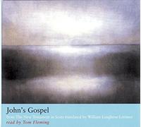 John’s Gospel: from The New Testament in Scots translated by William Laughton Lorimer