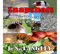 John S Langley Snapshots: A Poetry Anthology: Poetry Anthology, Photographs John S Langley Multicolor