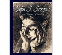 John S. Sargent: 194 Master Drawings
