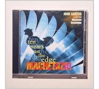 John Santos - Machetazo! 10 Years on the Edge
