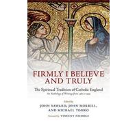 John Saward Firmly I Believe and Truly (Paperback)