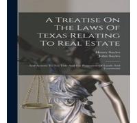 John Sayles A Treatise On The Laws Of Texas Relating To Real Estate: And John Sayles Multicolor