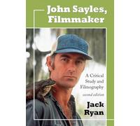 John Sayles, Filmmaker: A Critical Study and Filmography: A Critical Study and Filmography, 2d ed.