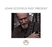 John Scofield – Past Present