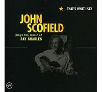 John Scofield - That's What I Say - The Music of Ray Charles