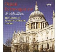John Scott;Huw Williams;Christopher Dearnley - Organ Extravaganza! - The Organs of St Paul's Cathedral, London