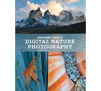 John Shaw's Guide to Digital Nature Photography