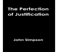John Simpson The Perfection of Justification Hardcover Book John Simpson Multicolor