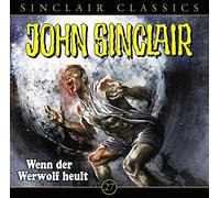 John Sinclair Classics-Folge 27 - Wenn der Werwolf Heult