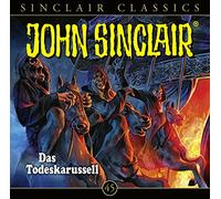 John Sinclair Classics - Folge 45: Das Todeskarussell . Hörspiel.
