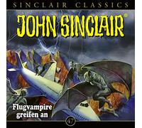 John Sinclair Classics - Folge 47: Flugvampire greifen an. Hörspiel.