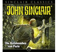 John Sinclair Classics - Folge 50: Die Katakomben von Paris. Hörspiel.
